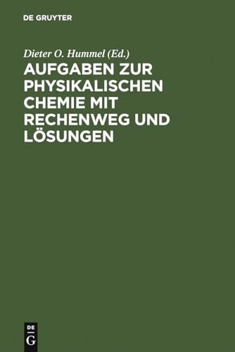 Aufgaben zur Physikalischen Chemie mit Rechenweg und Lösungen: In Anlehnung an Moore/Hummel, Physikalische Chemie, 4. Auflage, 1986